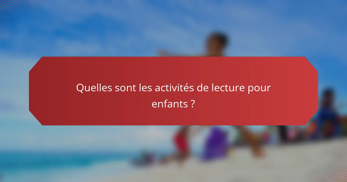 Quelles sont les activités de lecture pour enfants ?