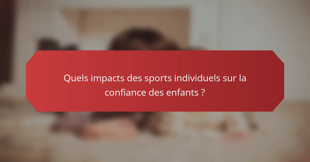 Quels impacts des sports individuels sur la confiance des enfants ?