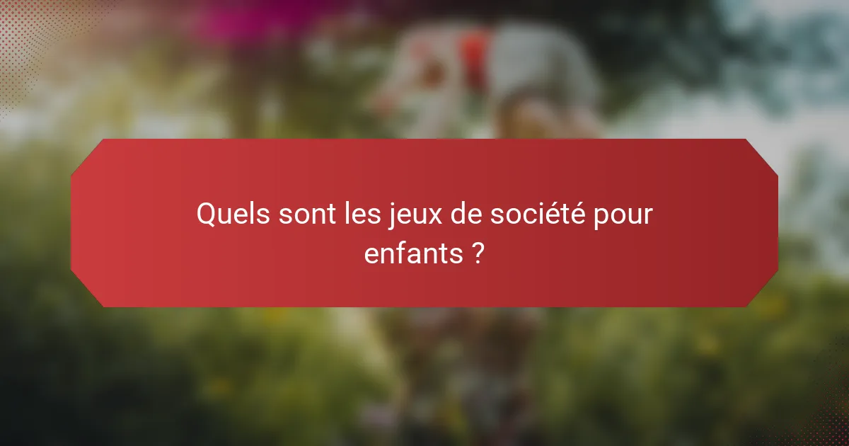 Quels sont les jeux de société pour enfants ?