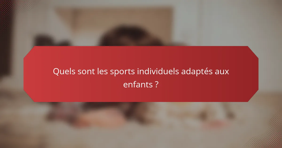 Quels sont les sports individuels adaptés aux enfants ?