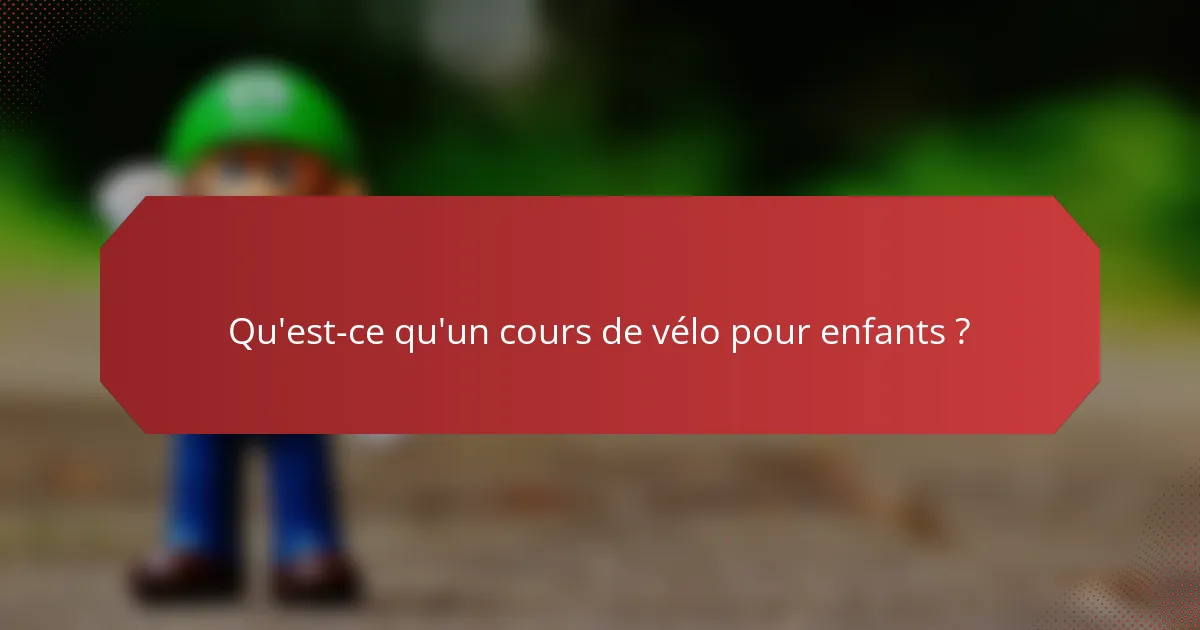 Qu'est-ce qu'un cours de vélo pour enfants ?